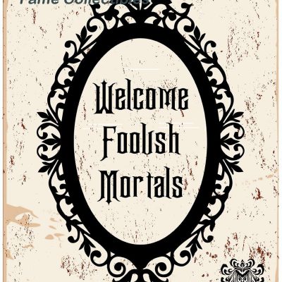 Welcome Foolish Mortals Haunted Mansion Sign