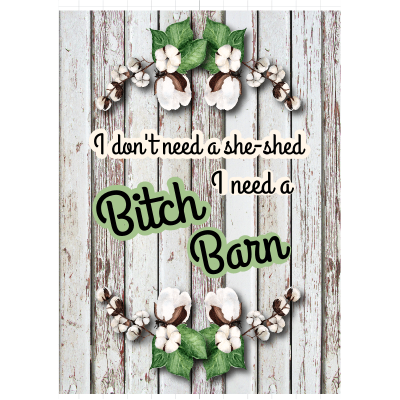 I Dont Need a She Shed I need a Bitch Barn T-Shirt A38531